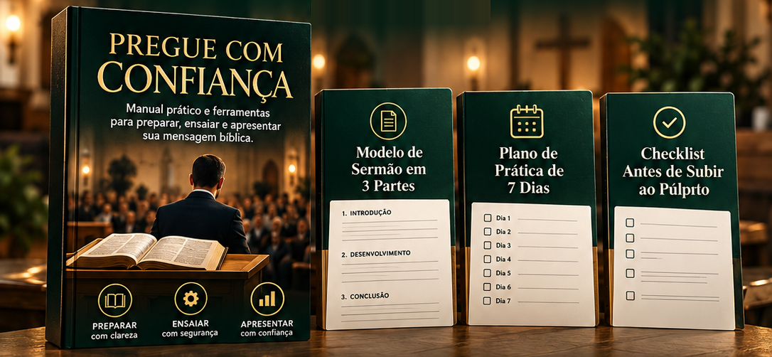 Manual Pregue com Confiança com os materiais Modelo de Sermão em 3 Partes, Plano de Prática de 7 Dias e Checklist Antes de Subir ao Púlpito