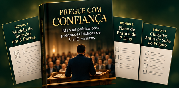 Manual Pregue com Confiança e os bônus: Modelo de Sermão em 3 Partes, Plano de Prática de 7 Dias e Checklist
